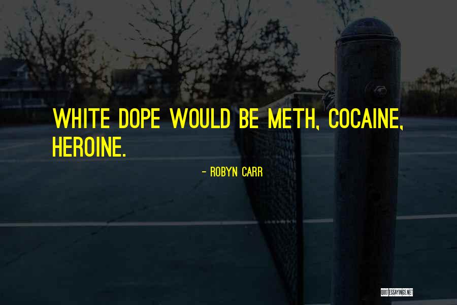 Be Dope Quotes By Robyn Carr Be Dope Quotes By Robyn Carr