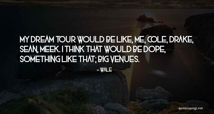 Be Dope Quotes By Wale Be Dope Quotes By Wale