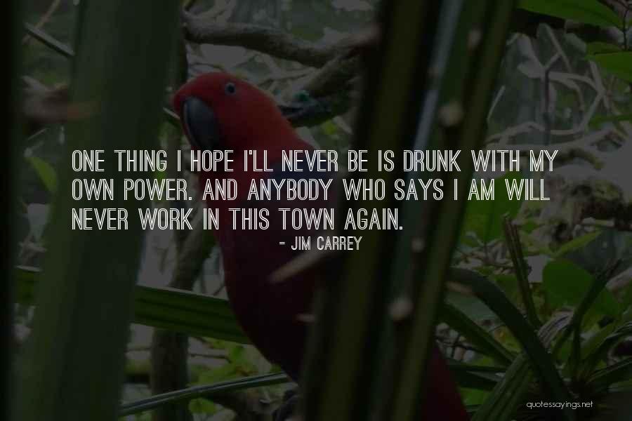 Be Drunk Quotes By Jim Carrey Be Drunk Quotes By Jim Carrey