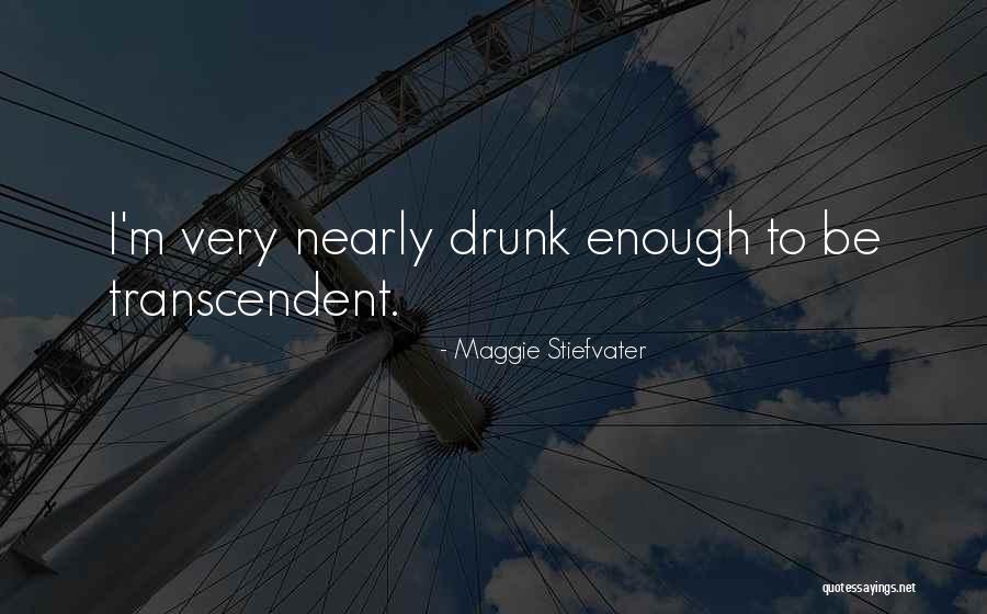 Be Drunk Quotes By Maggie Stiefvater Be Drunk Quotes By Maggie Stiefvater