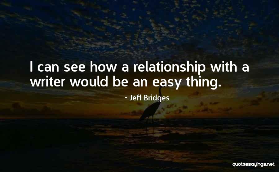 Be Easy Quotes By Jeff Bridges Be Easy Quotes By Jeff Bridges