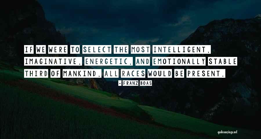 Be Energetic Quotes By Franz Boas Be Energetic Quotes By Franz Boas
