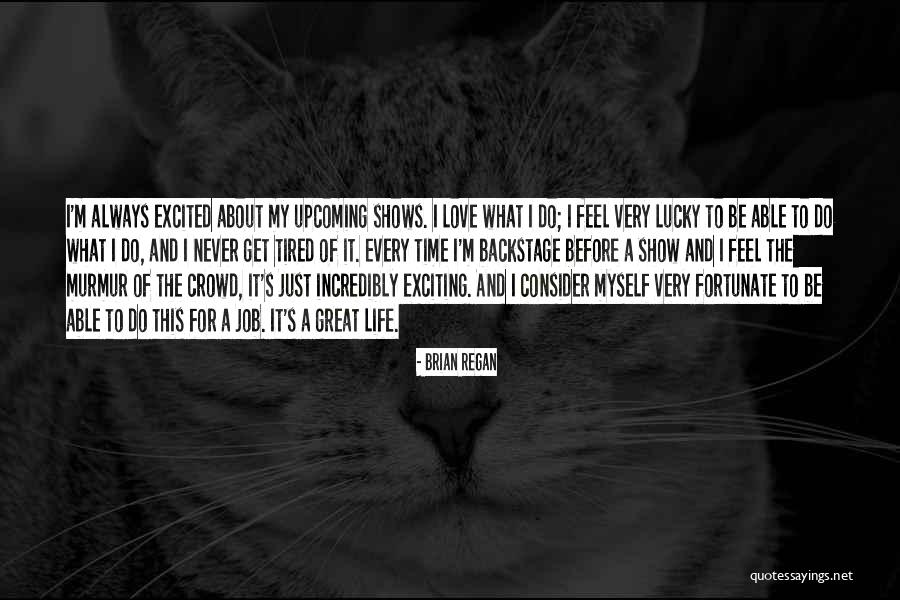 Be Excited About Your Life Quotes By Brian Regan Be Excited About Your Life Quotes By Brian Regan