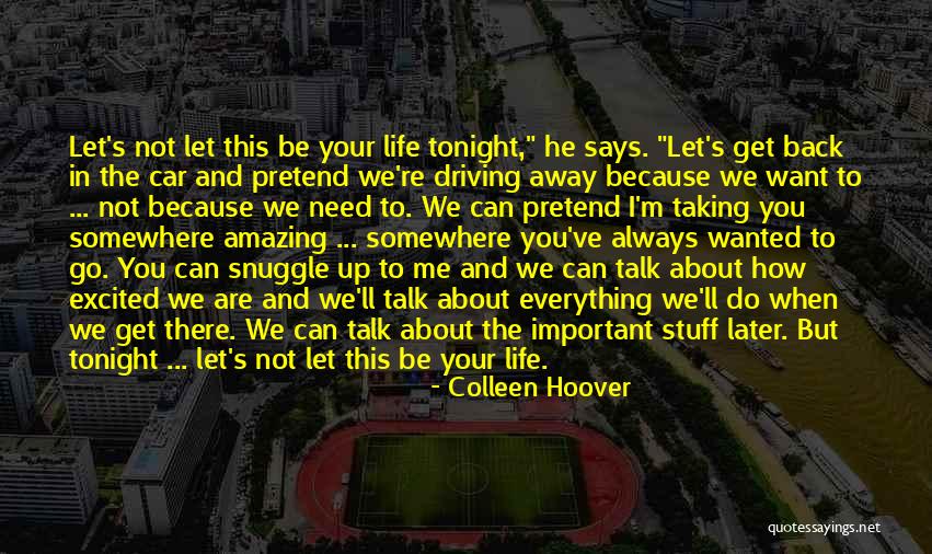 Be Excited About Your Life Quotes By Colleen Hoover Be Excited About Your Life Quotes By Colleen Hoover
