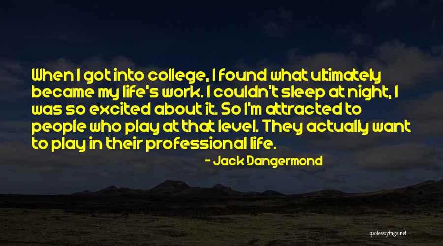 Be Excited About Your Life Quotes By Jack Dangermond Be Excited About Your Life Quotes By Jack Dangermond