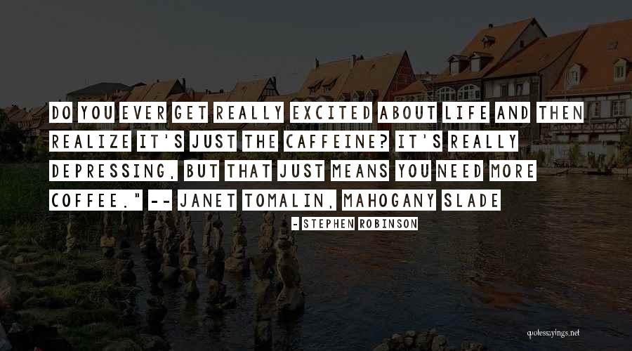 Be Excited About Your Life Quotes By Stephen Robinson Be Excited About Your Life Quotes By Stephen Robinson