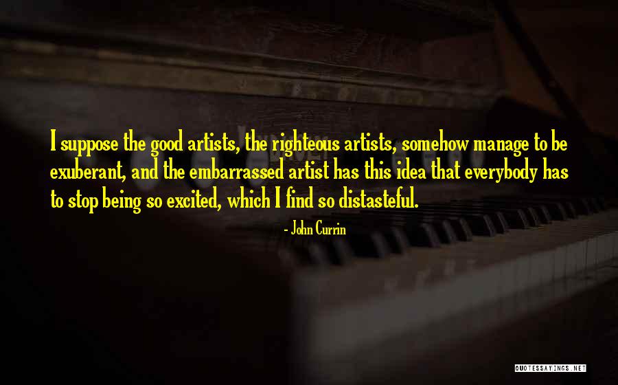 Be Excited Quotes By John Currin Be Excited Quotes By John Currin