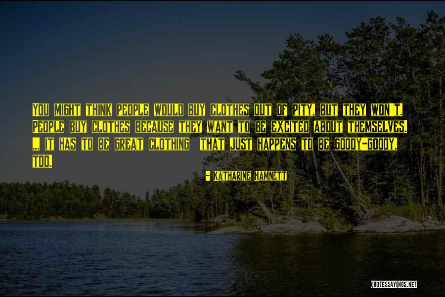 Be Excited Quotes By Katharine Hamnett Be Excited Quotes By Katharine Hamnett