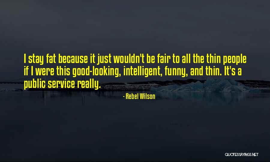 Be Fair Just Quotes By Rebel Wilson Be Fair Just Quotes By Rebel Wilson