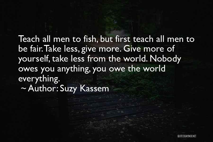 Be Fair To Yourself Quotes By Suzy Kassem