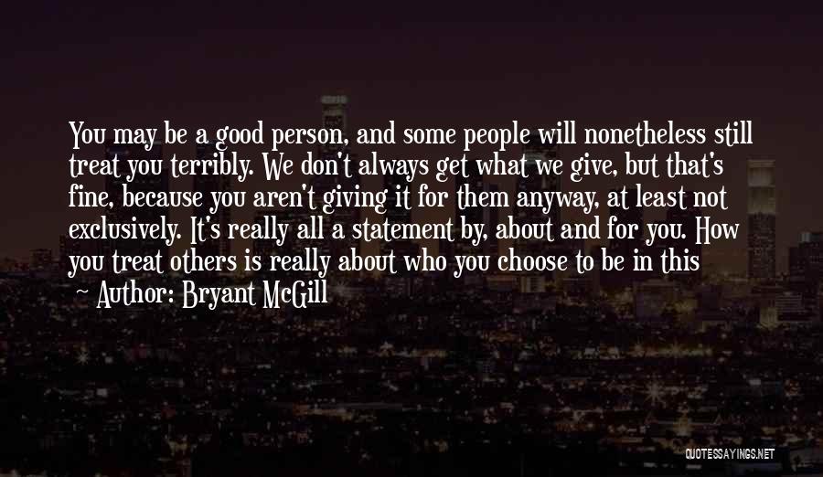Be Fine Quotes By Bryant McGill