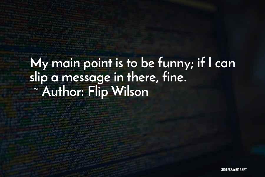 Be Fine Quotes By Flip Wilson