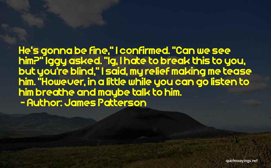 Be Fine Quotes By James Patterson