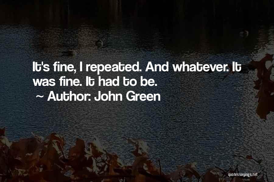 Be Fine Quotes By John Green