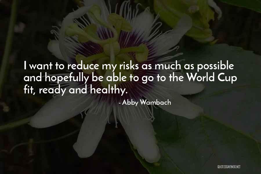 Be Fit And Healthy Quotes By Abby Wambach Be Fit And Healthy Quotes By Abby Wambach