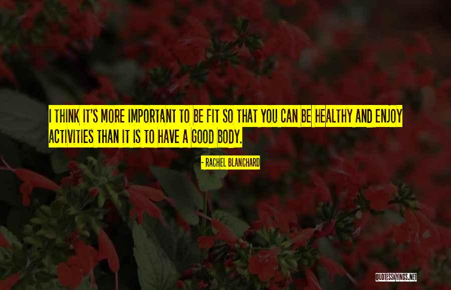Be Fit And Healthy Quotes By Rachel Blanchard Be Fit And Healthy Quotes By Rachel Blanchard