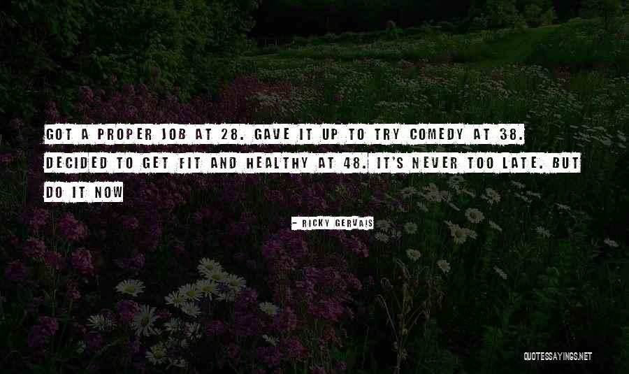 Be Fit And Healthy Quotes By Ricky Gervais Be Fit And Healthy Quotes By Ricky Gervais