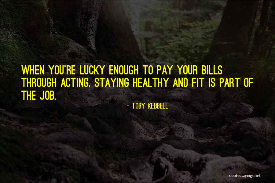 Be Fit And Healthy Quotes By Toby Kebbell Be Fit And Healthy Quotes By Toby Kebbell