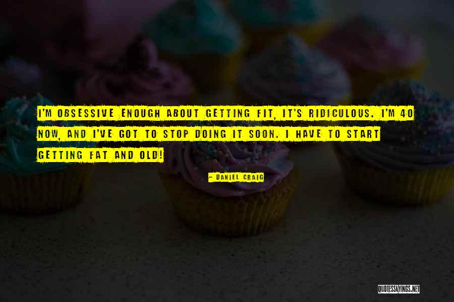 Be Fit Not Fat Quotes By Daniel Craig Be Fit Not Fat Quotes By Daniel Craig