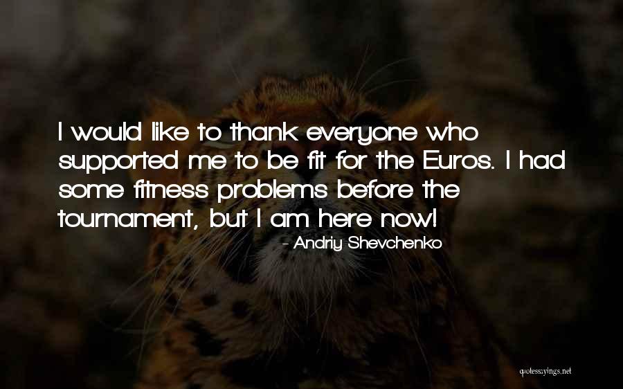 Be Fit Quotes By Andriy Shevchenko