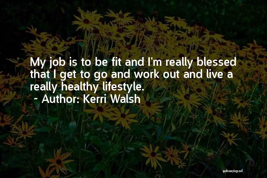 Be Fit Quotes By Kerri Walsh