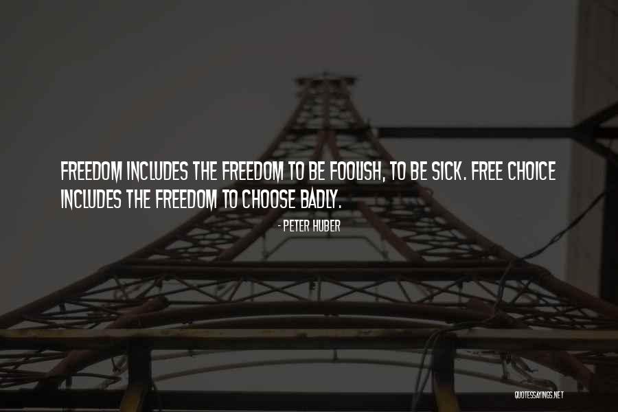 Be Free Quotes By Peter Huber Be Free Quotes By Peter Huber