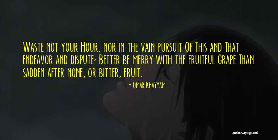 Be Fruitful Quotes By Omar Khayyam Be Fruitful Quotes By Omar Khayyam