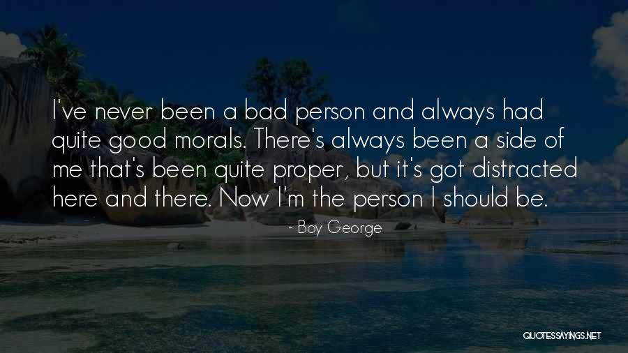 Be Good Person Quotes By Boy George Be Good Person Quotes By Boy George