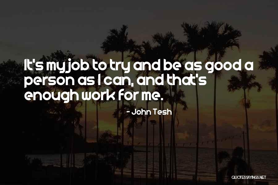 Be Good Person Quotes By John Tesh Be Good Person Quotes By John Tesh