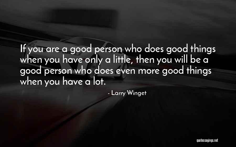 Be Good Person Quotes By Larry Winget Be Good Person Quotes By Larry Winget