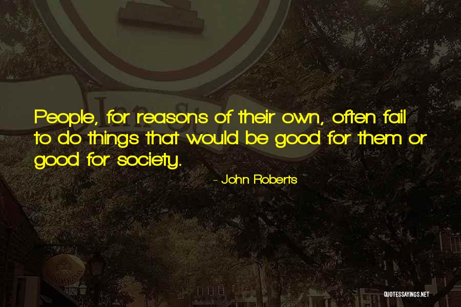 Be Good Quotes By John Roberts