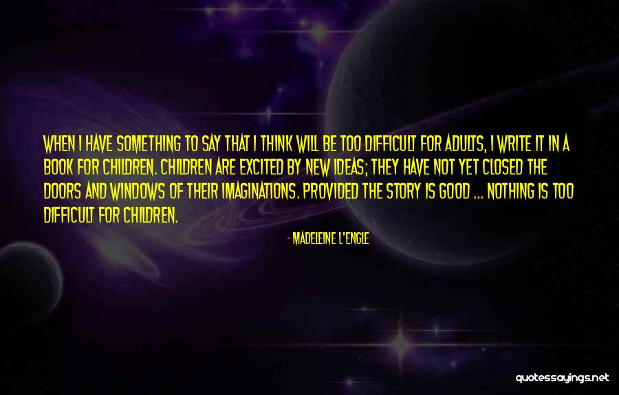 Be Good Quotes By Madeleine L'Engle