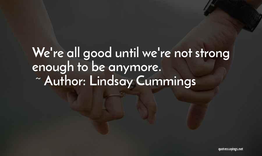 Be Good To All Quotes By Lindsay Cummings