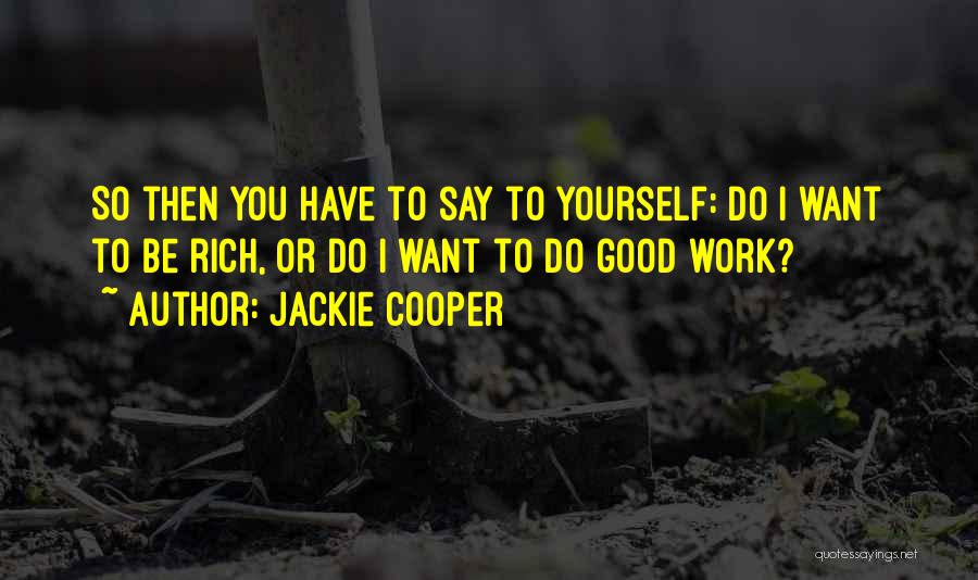 Be Good To Yourself Quotes By Jackie Cooper