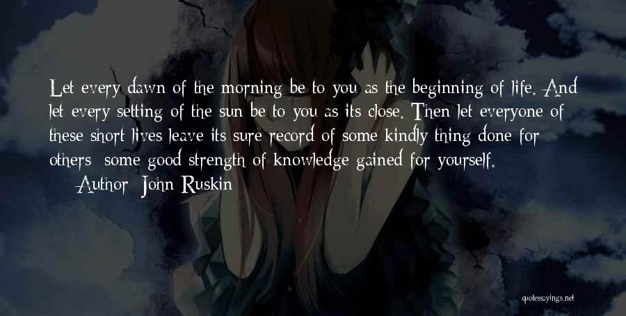 Be Good To Yourself Quotes By John Ruskin