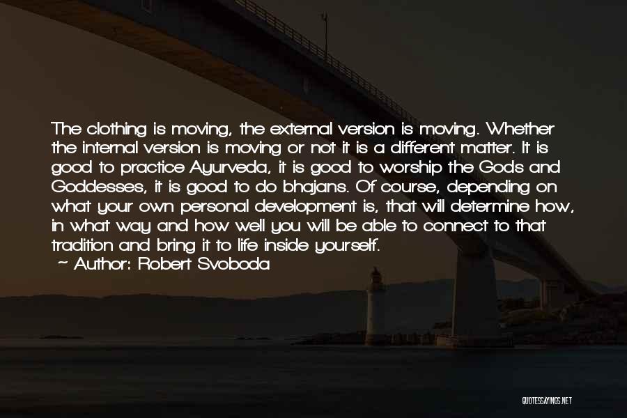 Be Good To Yourself Quotes By Robert Svoboda