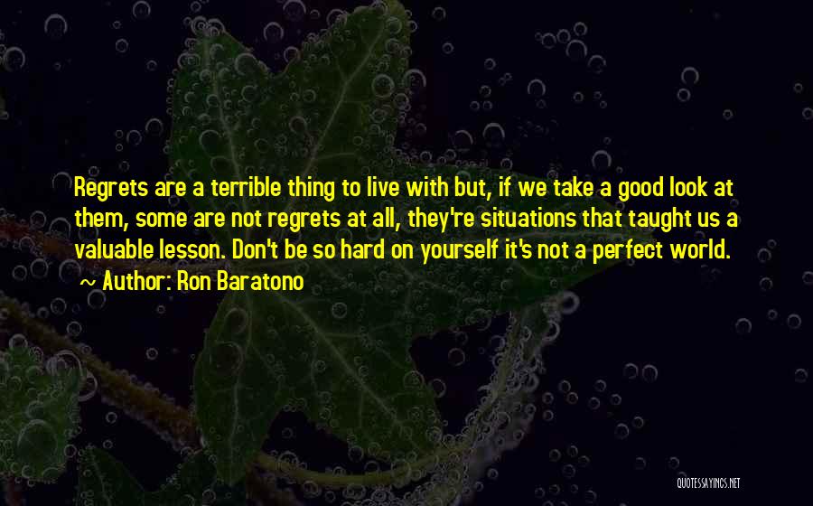 Be Good To Yourself Quotes By Ron Baratono