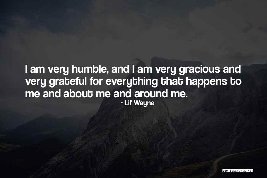Be Grateful For Everything You Have Quotes By Lil' Wayne Be Grateful For Everything You Have Quotes By Lil' Wayne