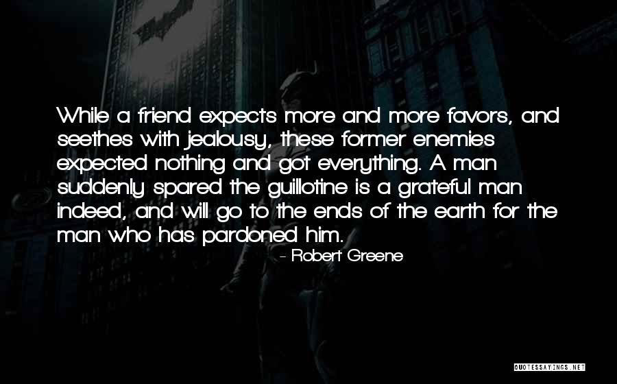 Be Grateful For Everything You Have Quotes By Robert Greene Be Grateful For Everything You Have Quotes By Robert Greene