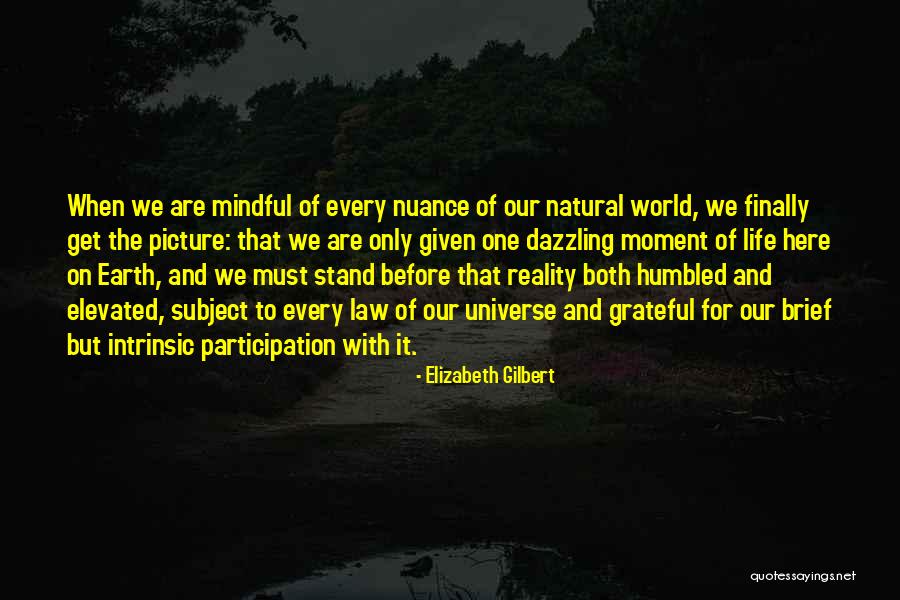 Be Grateful For What You Have Before Quotes By Elizabeth Gilbert Be Grateful For What You Have Before Quotes By Elizabeth Gilbert