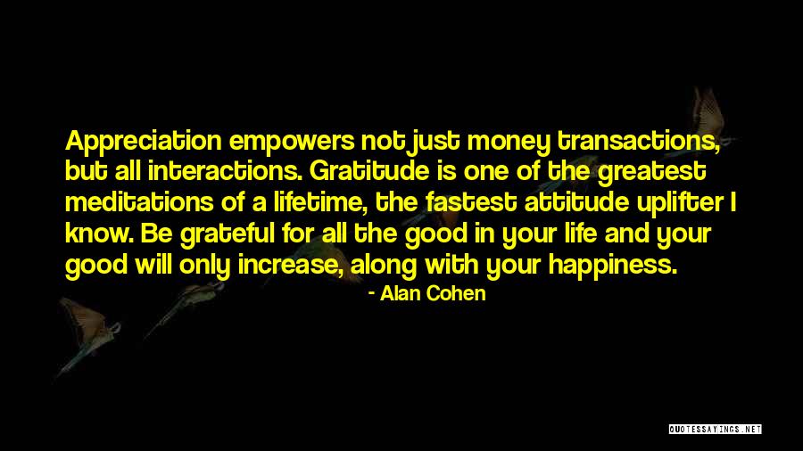 Be Grateful For Your Life Quotes By Alan Cohen Be Grateful For Your Life Quotes By Alan Cohen