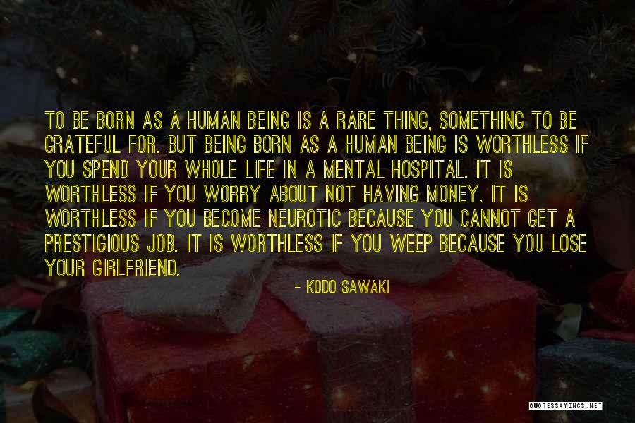 Be Grateful For Your Life Quotes By Kodo Sawaki Be Grateful For Your Life Quotes By Kodo Sawaki