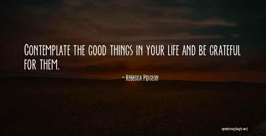Be Grateful For Your Life Quotes By Rebecca Pidgeon Be Grateful For Your Life Quotes By Rebecca Pidgeon