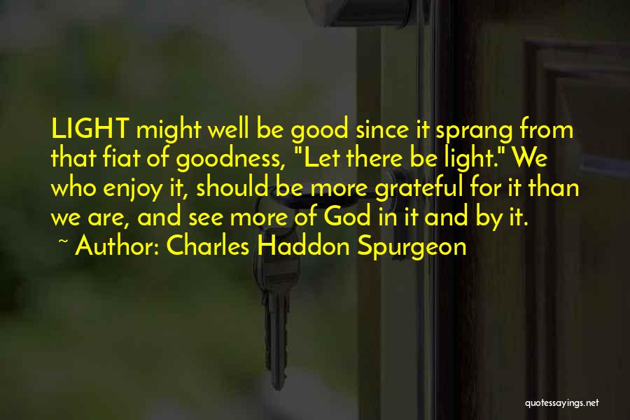 Be Grateful God Quotes By Charles Haddon Spurgeon