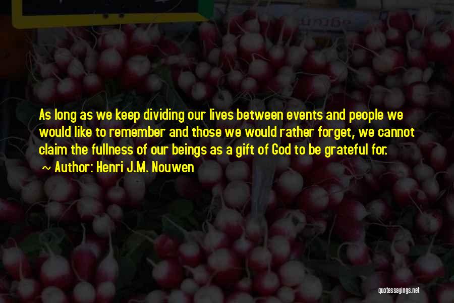 Be Grateful God Quotes By Henri J.M. Nouwen