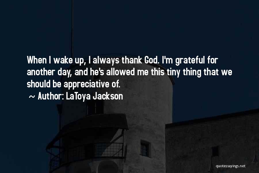 Be Grateful God Quotes By LaToya Jackson