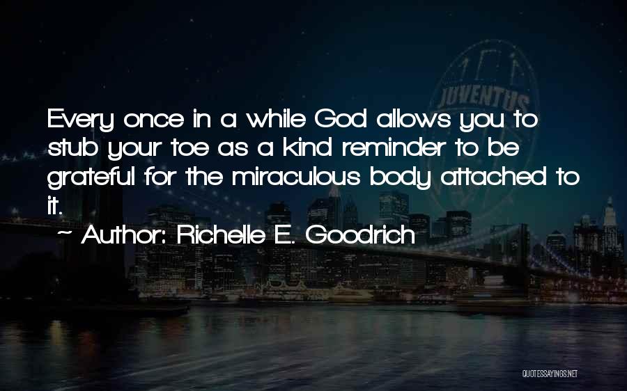 Be Grateful God Quotes By Richelle E. Goodrich