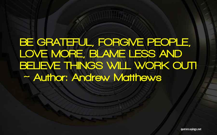 Be Grateful Love Quotes By Andrew Matthews