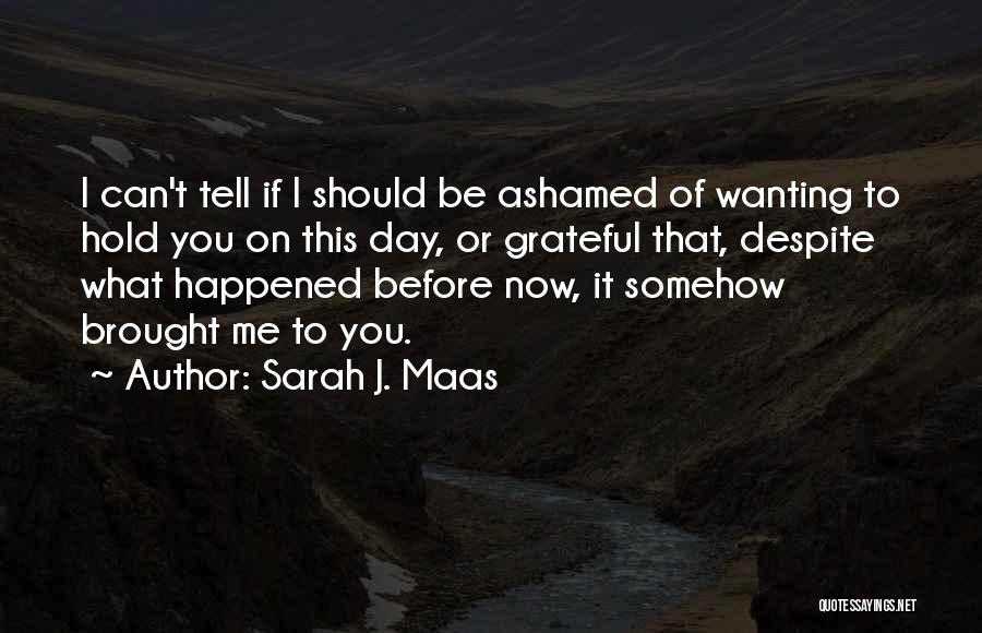 Be Grateful Love Quotes By Sarah J. Maas