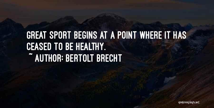 Be Great Sports Quotes By Bertolt Brecht